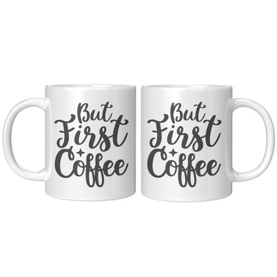 But First Coffee - Coffee Mug