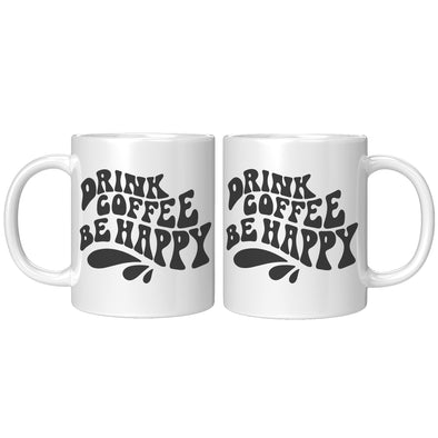 DrinkCoffee Be Happy Mug