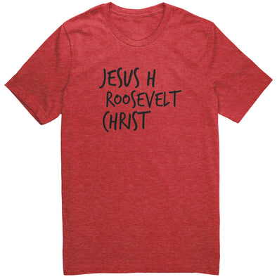 Jesus H Roosevelt Christ Shirt