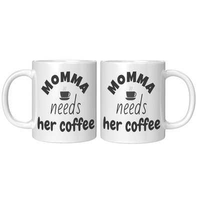 Mamma Needs Her Coffee- Coffee Mug
