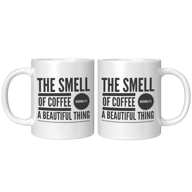 The Smell Of Coffee Brewing It's A Beautiful Thing Mug