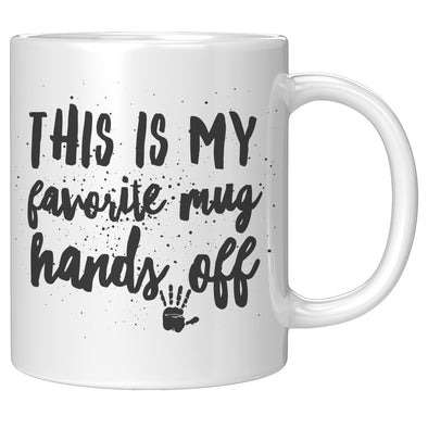 This is my favorite mug hands off